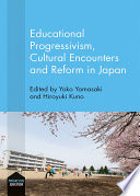 Educational progressivism, cultural encounters and reform in Japan /