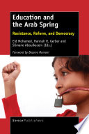 Education and the Arab Spring : resistance, reform, and democracy /