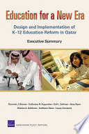 Education for a new era : design and implementation of K-12 education reform in Qatar : executive summary /