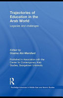 Trajectories of education in the Arab world : legacies and challenges /