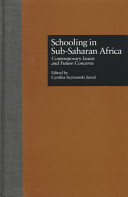 Schooling in sub-Saharan Afica : contemporary issues and future concerns /