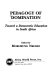 Pedagogy of domination : toward a democratic education in South Africa /