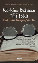 Working between the folds: : school leaders' reimagining school life /
