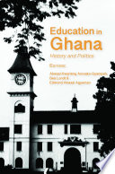 Education in Ghana : history and politics /