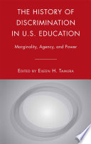 The History of Discrimination in U.S. Education : Marginality, Agency, and Power /