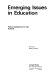 Emerging issues in education: policy implications for the schools /