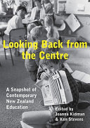 Looking back from the centre : a snapshot of contemporary New Zealand education /