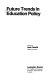 Future trends in education policy /