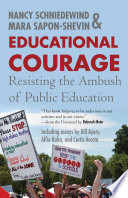 Educational courage : resisting the ambush of public education /