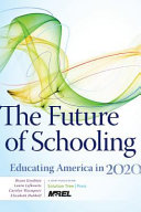 The future of schooling : educating America in 2020 /