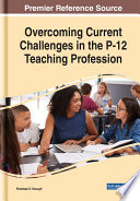 Overcoming current challenges in the P-12 teaching profession /