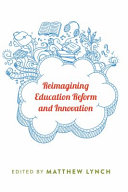 Reimagining education reform and innovation /