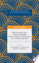 Redefining Asia Pacific higher education in contexts of globalization : private markets and the public good /
