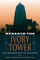 Beneath the ivory tower : the archaeology of academia /