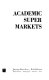 Academic super markets /