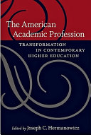 The American academic profession : transformation in contemporary higher education /