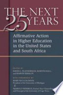 The next twenty-five years : affirmative action in higher education in the United States and South Africa /