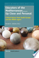 Educators of the Mediterranean... Up close and personal : critical voices from South Europe and the MENA region /