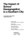 The Impact of school desegregation in a southern city ; a case study in the analysis of educational policy /