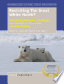 Revisiting the great white north? : reframing whiteness, privilege, and identity in education /