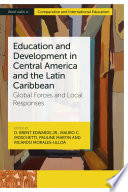 Education and development in Central America and the Latin Caribbean : global forces and local /