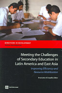 Meeting the challenges of secondary education in Latin America and East Asia : improving efficiency and resource mobilization /