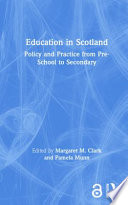 Education in Scotland : policy and practice from pre-school to secondary /