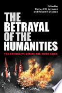 The betrayal of the humanities : the university during the Third Reich /