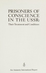 Prisoners of conscience in the USSR : their treatment and conditions.