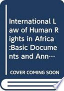 The International law of human rights in Africa : basic documents and annotated bibliography /