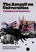 The assault on universities : a manifesto for resistance /