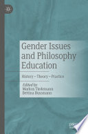 Gender Issues and Philosophy Education : History - Theory - Practice /