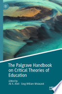 The Palgrave Handbook on Critical Theories of Education /
