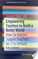 Empowering Teachers to Build a Better World : How Six Nations Support Teachers for 21st Century Education /