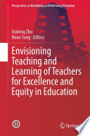 Envisioning Teaching and Learning of Teachers for Excellence and Equity in Education /