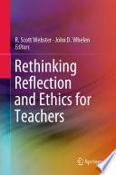 Rethinking Reflection and Ethics for Teachers /