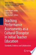 Teaching Performance Assessments as a Cultural Disruptor in Initial Teacher Education : Standards, Evidence and Collaboration /