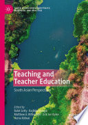 Teaching and Teacher Education : South Asian Perspectives /