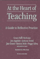 At the heart of teaching : a guide to reflective practice /