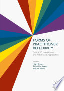 Forms of practitioner reflexivity : critical, conversational, and arts-based approaches /