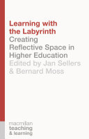 Learning with the labyrinth : creating reflective space in higher education /