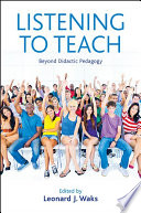 Listening to teach : beyond didactic pedagogy /