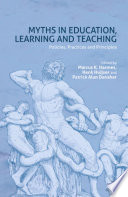 Myths in education, learning and teaching : policies, practices and principles /