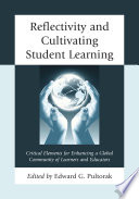 Reflectivity and cultivating student learning : critical elements for enhancing a global community of learners and educators /