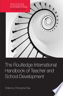 The Routledge international handbook of teacher and school development /