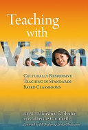 Teaching with vision : culturally responsive teaching in standards-based classrooms /