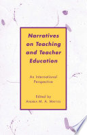 Narratives on Teaching and Teacher Education : An International Perspective /