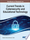 Handbook of research on current trends in cybersecurity and educational technology /