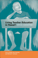 Living teacher education in Hawaiʻi : critical perspectives /