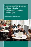 Transnational perspectives on innovation in teaching and learning technologies /